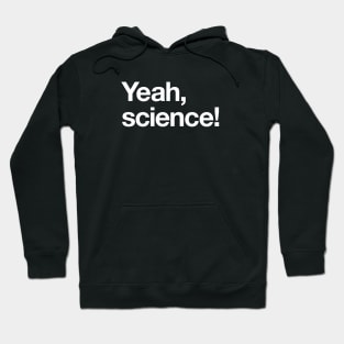 Yeah, science! Hoodie